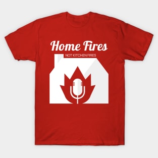 Home Fires not kitchen fires T-Shirt